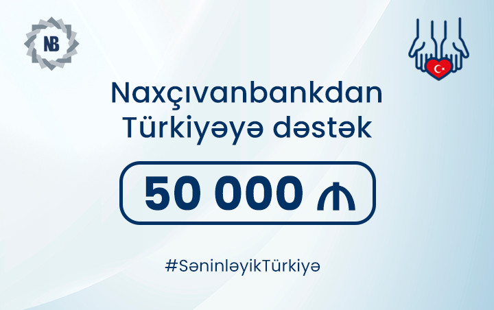 "Naxçıvanbank"dan Türkiyəyə dəstək: 50 000 AZN ianə etdi<font color=red> - FOTOLAR</font>