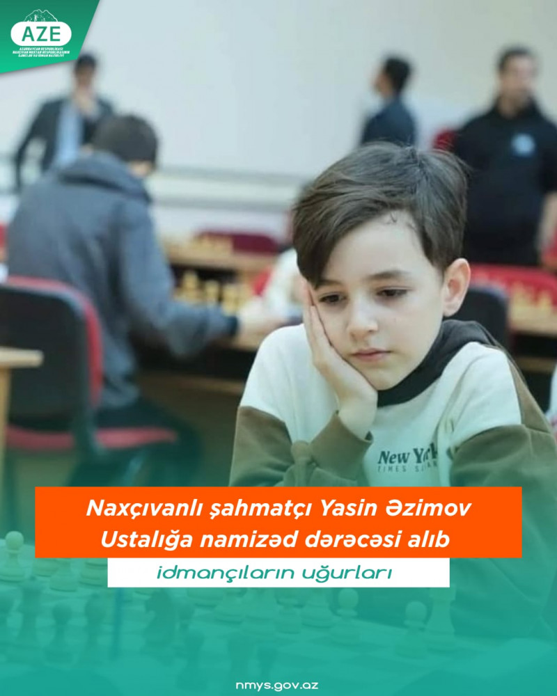 Naxçıvanlı şahmatçı Yasin Əzimov Ustalığa namizəd dərəcəsi alıb <font color=red> - FOTOLAR</font>
