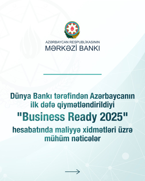 Dünya Bankının hesabatında Azərbaycanda maliyyə xidmətləri yüksək qiymətləndirilib<font color=red> - FOTOLAR</font>
