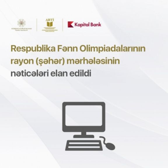 Respublika fənn olimpiadalarının birinci mərhələsinin nəticələri açıqlanıb