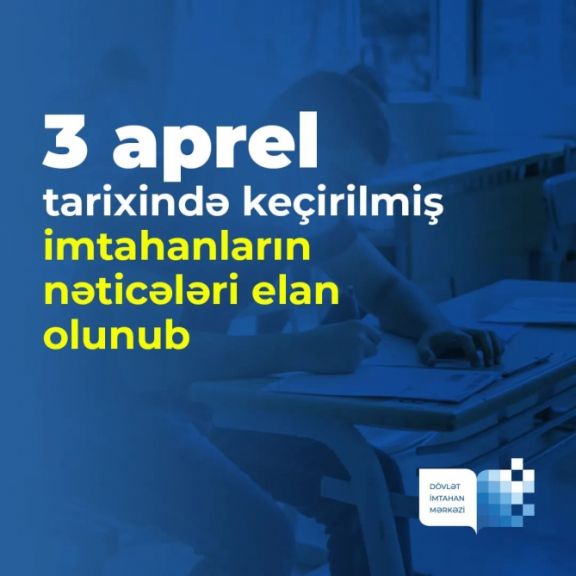 İmtahanların nəticələri açıqlanıb