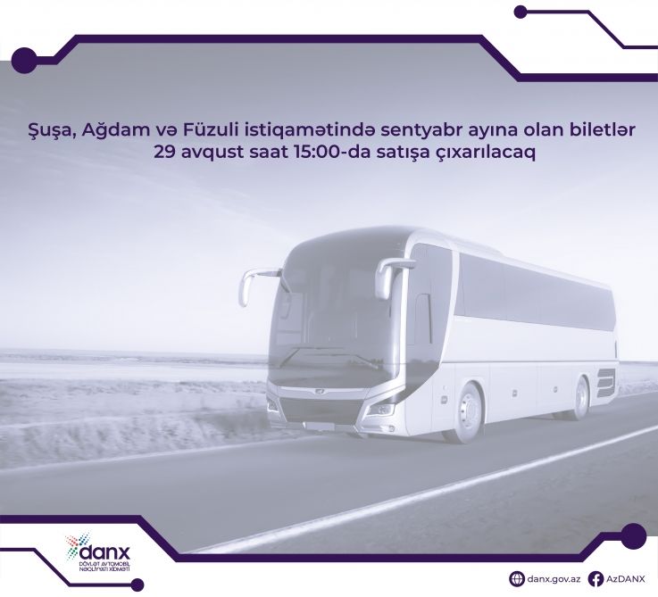 Şuşa, Ağdam və Füzuli istiqamətində sentyabr ayına olan biletlər satışa çıxarılacaq