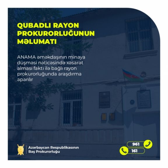 Prokurorluq: ANAMA əməkdaşının minaya düşməsi nəticəsində xəsarət alması faktı ilə bağlı araşdırma aparılır