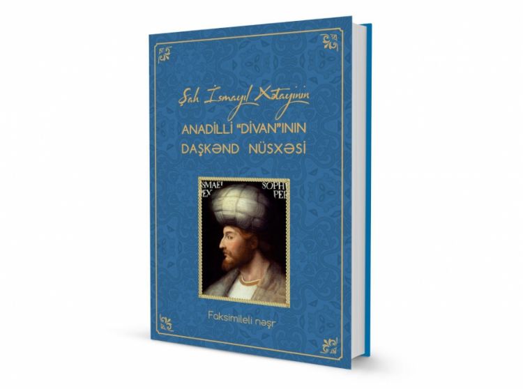 Özbəkistan arxivində Şah İsmayıl Xətayinin divanı aşkarlanıb