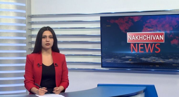 Nakhchivan news<font color=red> - VİDEO</font>