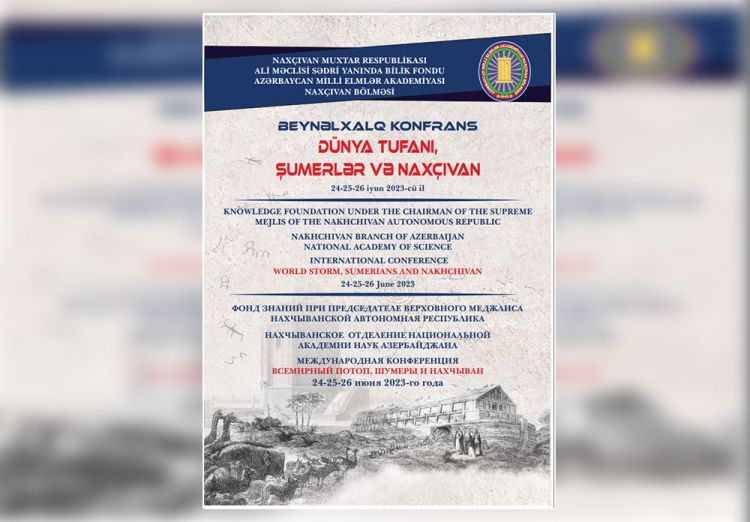Naxçıvanda “Dünya tufanı, şumerlər və Naxçıvan” mövzusunda beynəlxalq konfrans keçiriləcək