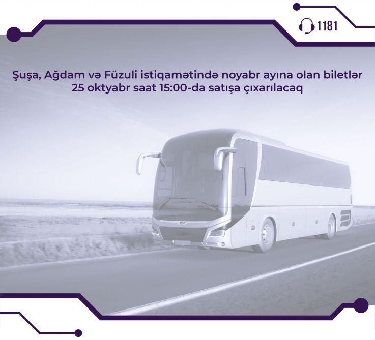 Şuşa, Ağdam və Füzuli istiqamətində müntəzəm noyabr ayına olan avtobus biletləri satışa çıxarılır