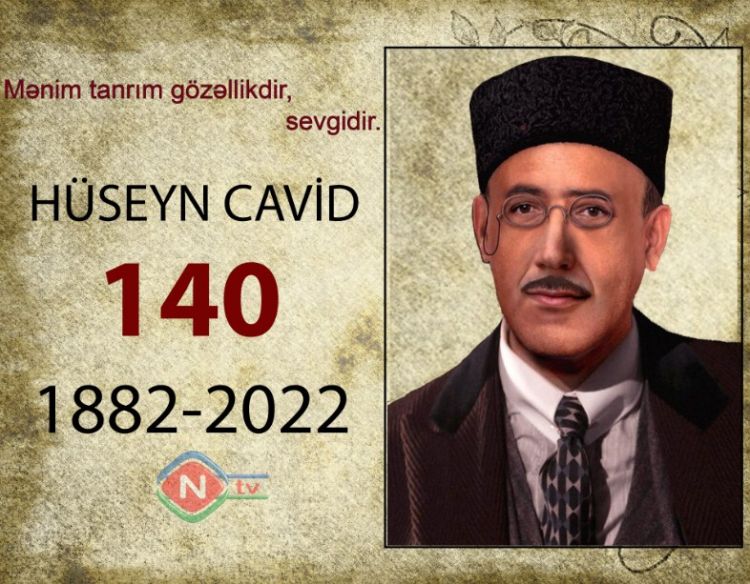 Bu gün Hüseyn Cavidin anadan olmasından 140 il ötür