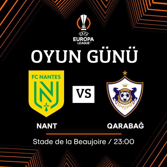 UEFA Avropa Liqası: Bu gün “Qarabağ” komandası Fransanın “Nant” klubu ilə qarşılaşacaq