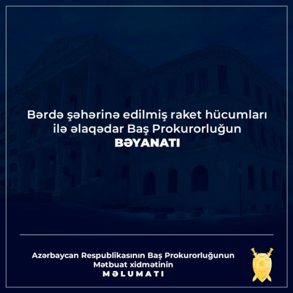 Baş Prokurorluq Ermənistanın Bərdəyə edilmiş raket hücumlarının ildönümü ilə əlaqədar bəyanat yayıb