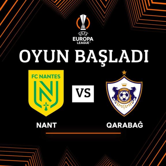 UEFA Avropa Liqası: “Nant” – “Qarabağ” oyunu başlayıb