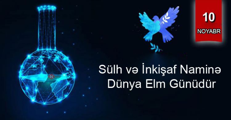 Noyabrın 10-u Sülh və İnkişaf Naminə Dünya Elm Günüdür