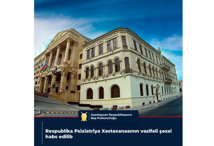 Respublika Psixiatriya Xəstəxanasının vəzifəli şəxsi həbs edilib