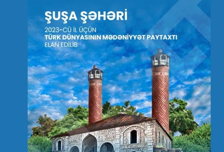 “Şuşa - Türk dünyasının mədəniyyət paytaxtı” ili çərçivəsində internet resursları və poçt markaları hazırlanacaq