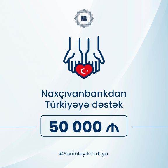 "Naxçıvanbank"dan Türkiyəyə dəstək: 50 000 AZN ianə etdi<font color=red> - FOTOLAR</font>