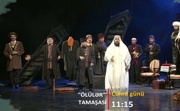Naxçıvan televiziyası "Ölülər" tamaşasını yayımlayacaq<font color=red> - VİDEO</font>