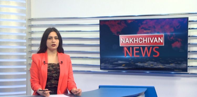 Nakhchivan news<font color=red> - VİDEO</font>