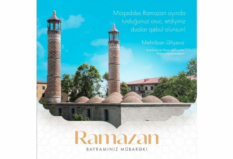 Birinci vitse-prezident Mehriban Əliyeva Ramazan bayramı münasibətilə paylaşım edib
