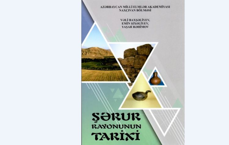 Şərur rayonunun tarixi ilə bağlı monoqrafiya nəşr olunub