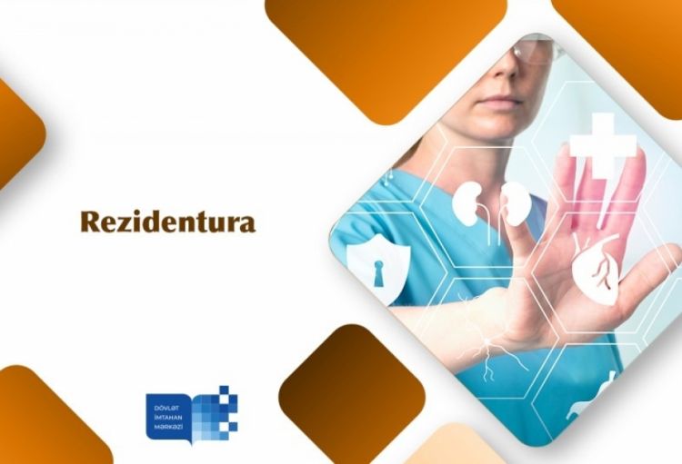 Rezidenturaya qəbul imtahanı üçün qeydiyyat başa çatır