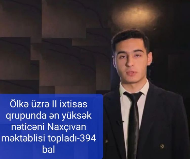Ölkə üzrə II ixtisas qrupunda ən yüksək nəticəni Naxçıvan məktəblisi toplayıb