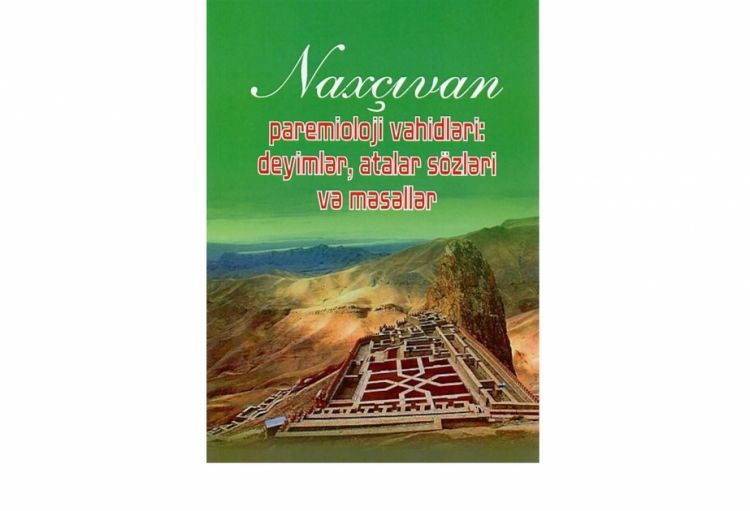 “Naxçıvan paremioloji vahidləri: deyimlər, atalar sözləri və məsəllər”<font color='red'> - yeni nəşr</font>