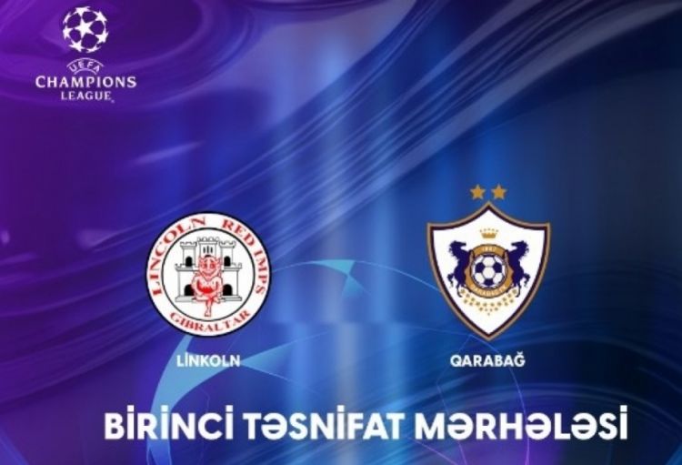  UEFA Çempionlar Liqası: “Linkoln” və “Qarabağ” komandalarının start heyətləri açıqlanıb