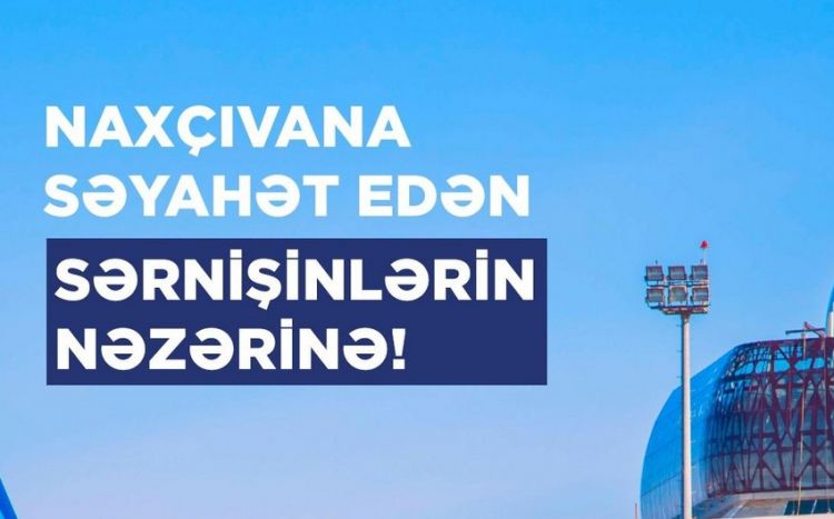 AZAL Bakıdan Naxçıvana və əks istiqamətdə uçmaq istəyənlərə müraciət edib