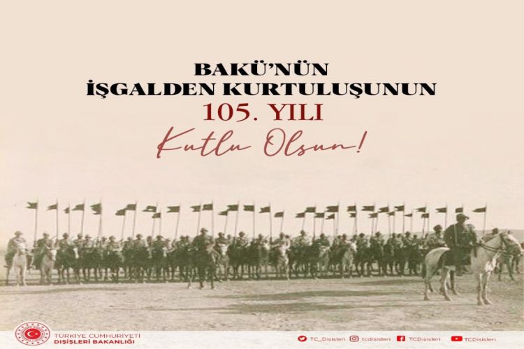 Türkiyə XİN Bakının azad olunmasının 105-ci ili münasibətilə Azərbaycanı təbrik edib