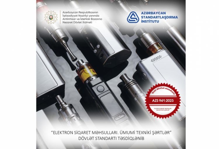 Elektron siqaretlərlə bağlı dövlət standartı qəbul edilib