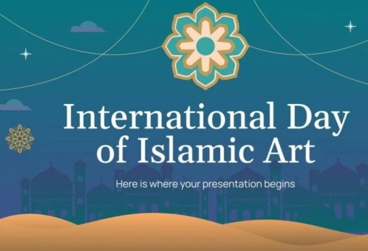 18 noyabr Beynəlxalq İslam İncəsənəti Günüdür