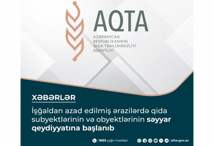 İşğaldan azad edilmiş ərazilərdə qida subyektlərinin və obyektlərinin səyyar qeydiyyatına başlanılıb