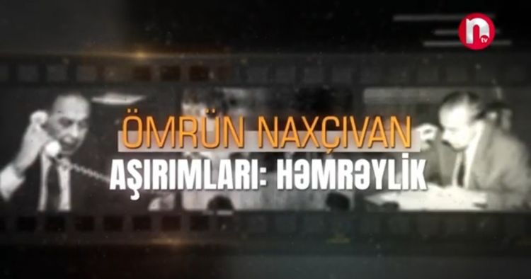 “Ömrün Naxçıvan aşırımları: Həmrəylik” filmi təqdim olunub<font color=red> - VİDEO</font>