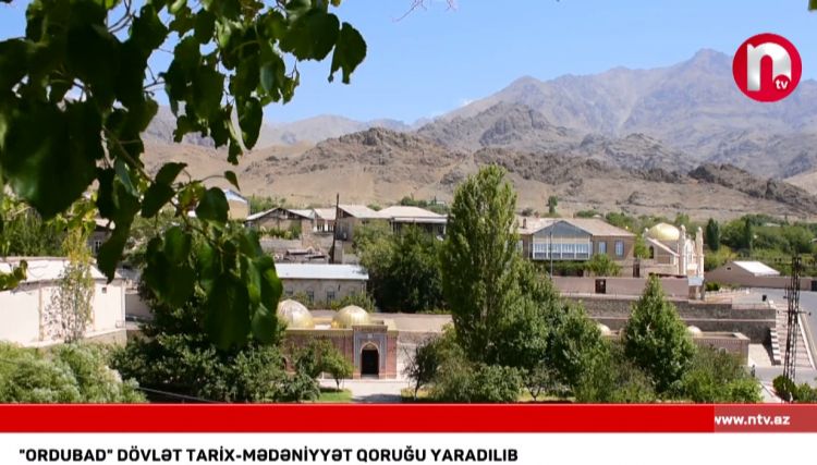 “Ordubad” Dövlət Tarix-Mədəniyyət Qoruğu yaradılıb<font color=red> - VİDEO</font>