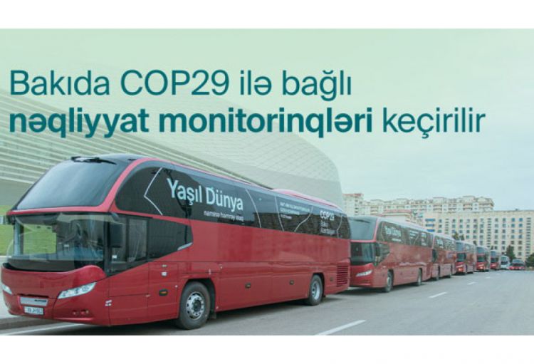 Bakıda COP29-la bağlı nəqliyyatın idarə edilməsi üzrə monitorinqlər aparılır