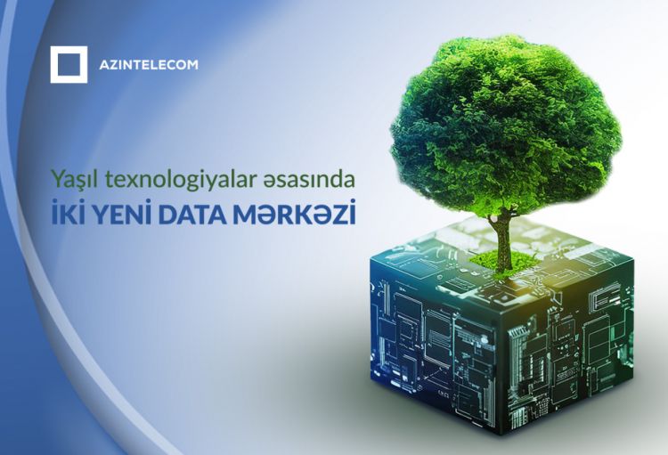 Azərbaycanda tikiləcək iki yeni data mərkəzi yaşıl texnologiyalar əsasında inşa olunacaq