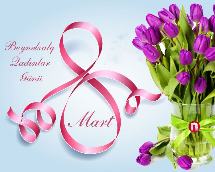 Bu gün 8 Mart - Beynəlxalq Qadınlar Günüdür