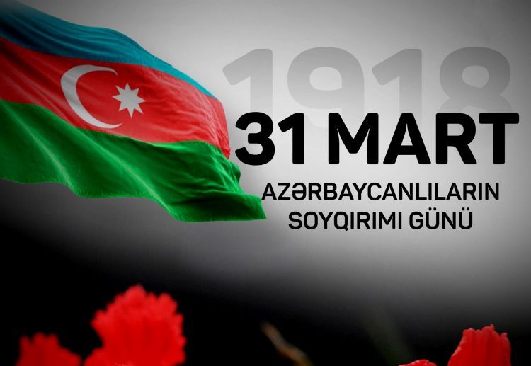 31 mart soyqırımı XX əsrin ən dəhşətli faciələrindən biridir