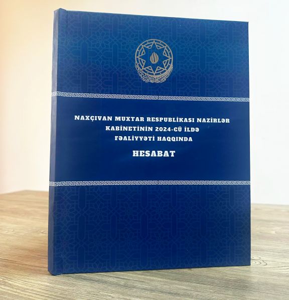 Naxçıvan Nazirlər Kabinetinin hesabatı çap olunub