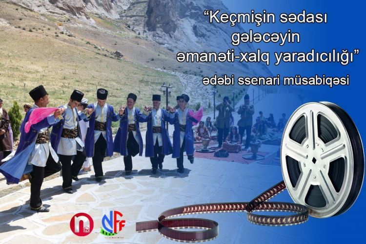 “Keçmişin sədası gələcəyin əmanəti-xalq yaradıcılığı” ədəbi ssenari müsabiqəsi elan edilib