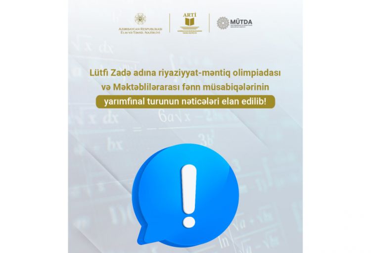 Lütfi Zadə adına riyaziyyat-məntiq olimpiadasının və fənn müsabiqələrinin yarımfinal turunun nəticələri elan edilib<font color=red> - FOTOLAR</font>