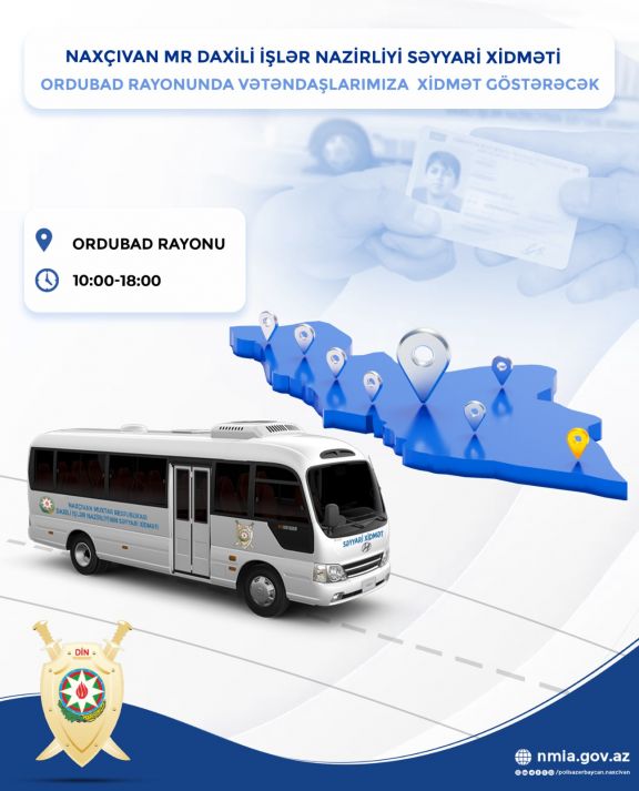 Naxçıvan Muxtar Respublikası Daxili İşlər Nazirliyinin Səyyari xidməti Ordubad rayonundadır