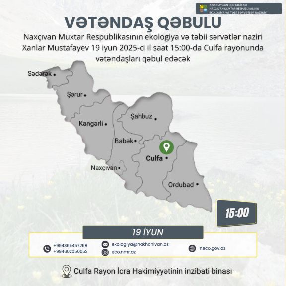 Naxçıvan Muxtar Respublikasının ekologiya və təbii sərvətlər naziri Culfa rayonunda vətəndaşları qəbul edəcək  