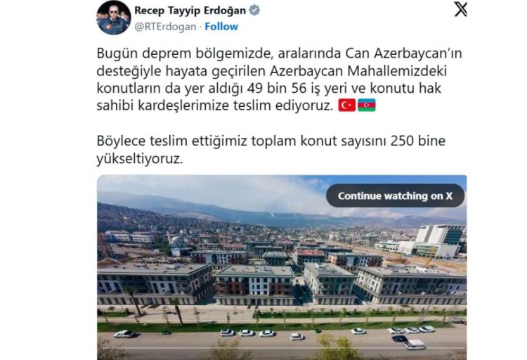 Türkiyə Prezidenti Kahramanmaraşda “Azərbaycan” məhəlləsinin açılışı ərəfəsində sosial şəbəkələrdə paylaşım edib