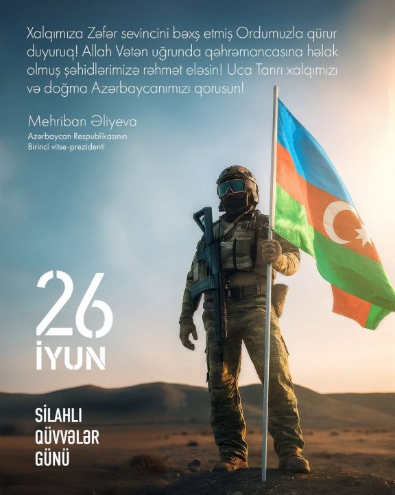 Mehriban Əliyeva 26 İyun - Silahlı Qüvvələr Günü münasibətilə paylaşım edib