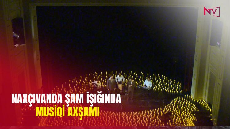 Naxçıvanda şam işığında musiqi axşamı<font color=red> - VİDEO</font>