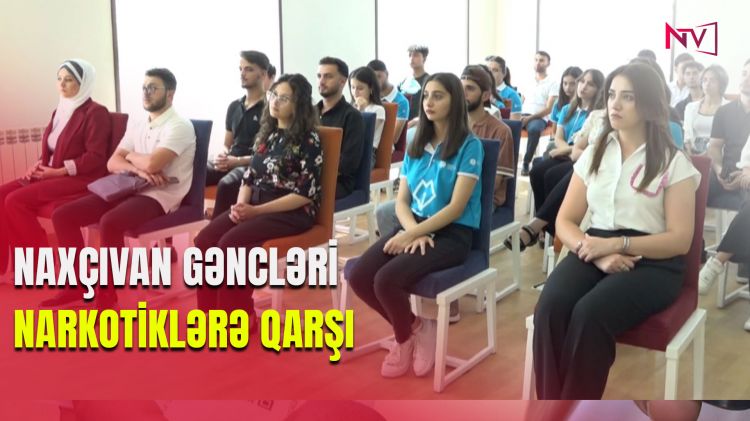 Naxçıvan gəncləri narkotiklərə qarşı<font color=red> - VİDEO</font>