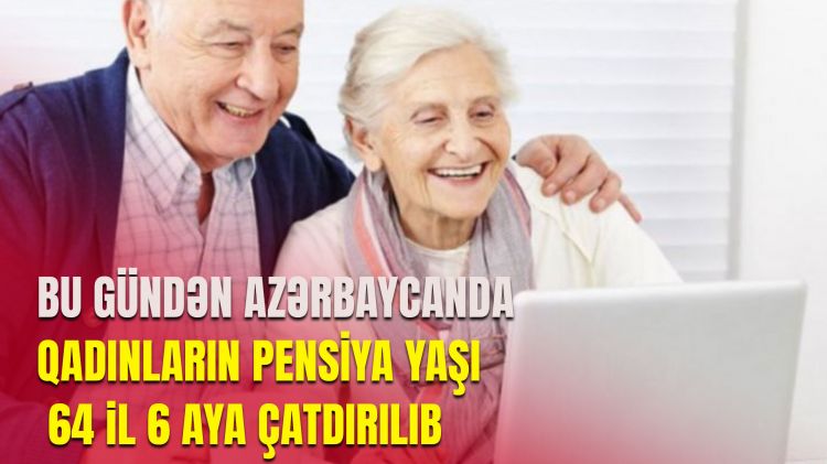 Bu gündən Azərbaycanda qadınların  pensiya yaşı 64 il 6 aya çatdırılıb<font color=red> - VİDEO</font>