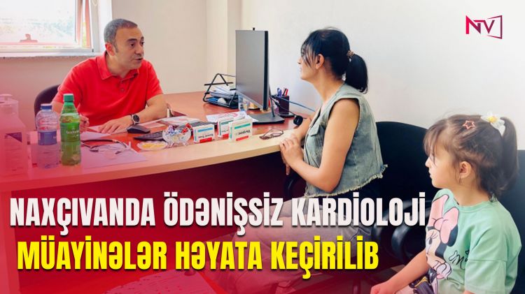 Naxçıvanda ödənişsiz kardioloji müayinələr həyata keçirilib<font color=red> - VİDEO</font>