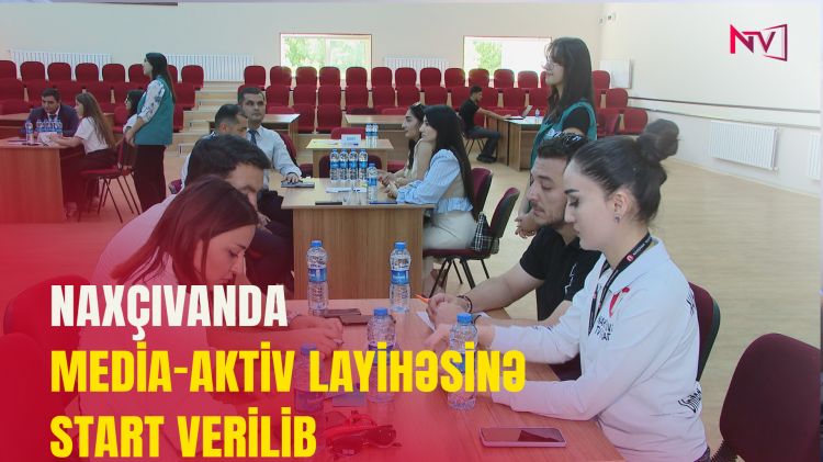 NAXÇIVANDA MEDİA-AKTİV LAYİHƏSİNƏ START VERİLİB<font color=red> - VİDEO</font>
